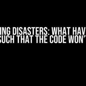 Debugging Disasters: What Have I Done Wrong Such That the Code Won’t Work?