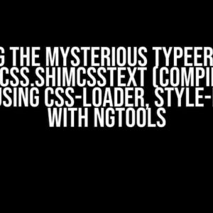 Solving the Mysterious TypeError: at ShadowCss.shimCssText (compiler.mjs) When Using CSS-Loader, Style-Loader with ngtools