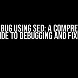 Syntax Bug Using Sed: A Comprehensive Guide to Debugging and Fixing