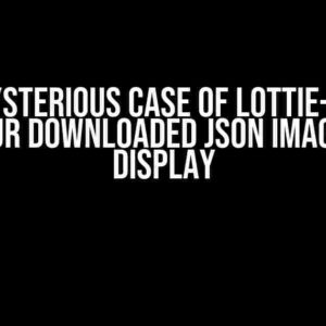 The Mysterious Case of Lottie-React: Why Your Downloaded JSON Image Won’t Display