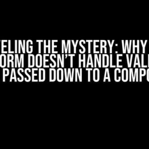 Unraveling the Mystery: Why React Hook Form Doesn’t Handle Validation When Passed Down to a Component